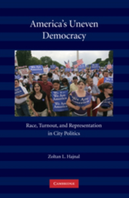 America's Uneven Democracy : Race, Turnout, and Representation in City Politics, PDF eBook