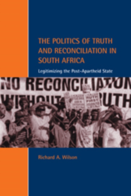 Politics of Truth and Reconciliation in South Africa : Legitimizing the Post-Apartheid State, PDF eBook