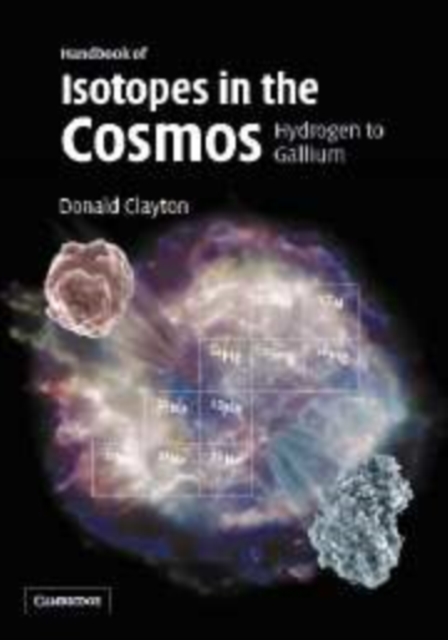 Handbook of Isotopes in the Cosmos : Hydrogen to Gallium, PDF eBook