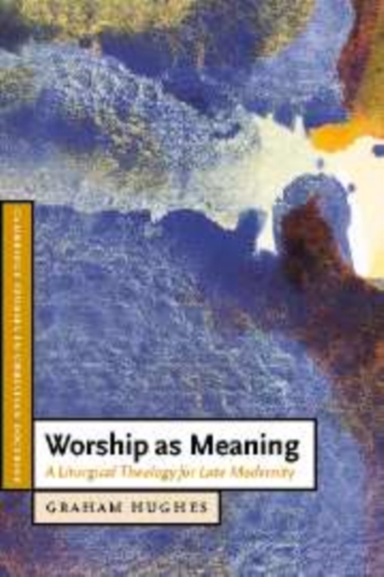 Worship as Meaning : A Liturgical Theology for Late Modernity, PDF eBook