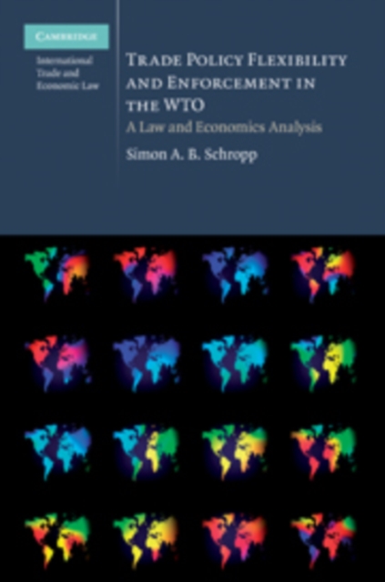 Trade Policy Flexibility and Enforcement in the WTO : A Law and Economics Analysis, PDF eBook