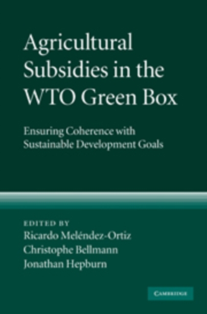 Agricultural Subsidies in the WTO Green Box : Ensuring Coherence with Sustainable Development Goals, PDF eBook