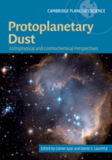 Protoplanetary Dust : Astrophysical and Cosmochemical Perspectives, PDF eBook