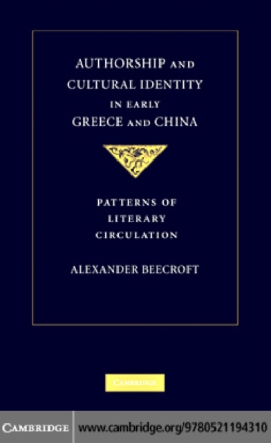 Authorship and Cultural Identity in Early Greece and China : Patterns of Literary Circulation, PDF eBook