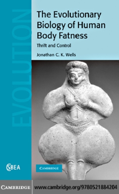 Evolutionary Biology of Human Body Fatness : Thrift and Control, PDF eBook