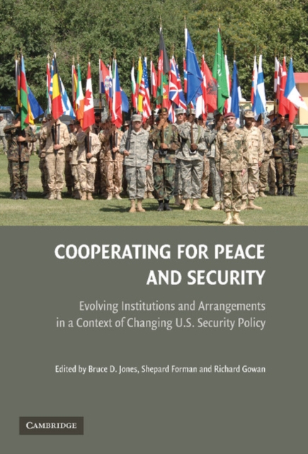 Cooperating for Peace and Security : Evolving Institutions and Arrangements in a Context of Changing U.S. Security Policy, EPUB eBook