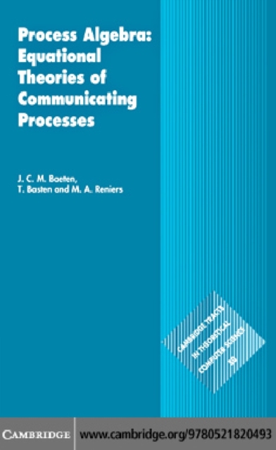 Process Algebra: Equational Theories of Communicating Processes, PDF eBook