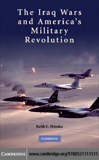 Iraq Wars and America's Military Revolution, PDF eBook