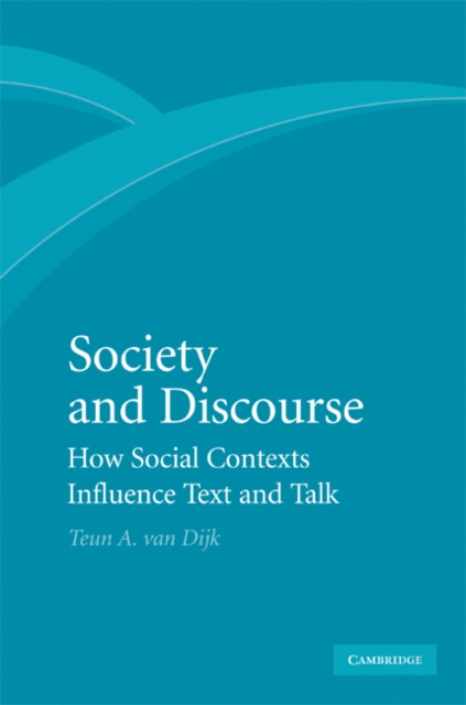 Society and Discourse : How Social Contexts Influence Text and Talk, EPUB eBook