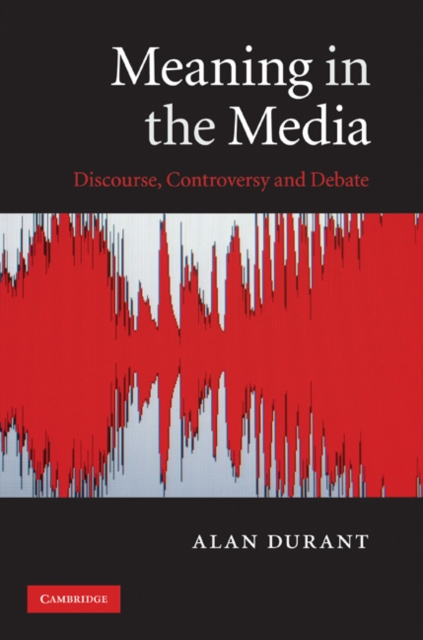 Meaning in the Media : Discourse, Controversy and Debate, EPUB eBook