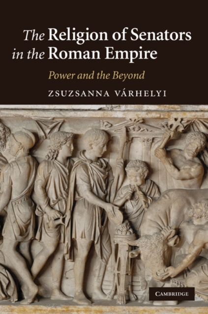 Religion of Senators in the Roman Empire : Power and the Beyond, EPUB eBook