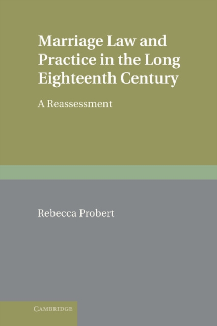 Marriage Law and Practice in the Long Eighteenth Century : A Reassessment, EPUB eBook