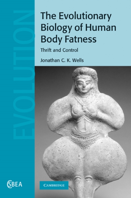 Evolutionary Biology of Human Body Fatness : Thrift and Control, EPUB eBook
