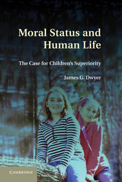 Moral Status and Human Life : The Case for Children's Superiority, EPUB eBook