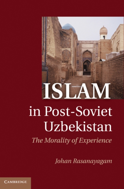 Islam in Post-Soviet Uzbekistan : The Morality of Experience, EPUB eBook