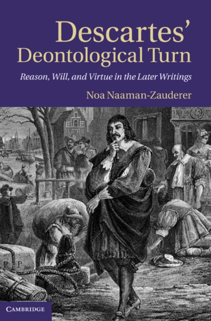Descartes' Deontological Turn : Reason, Will, and Virtue in the Later Writings, EPUB eBook