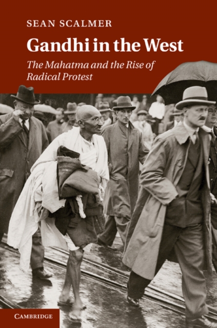 Gandhi in the West : The Mahatma and the Rise of Radical Protest, EPUB eBook