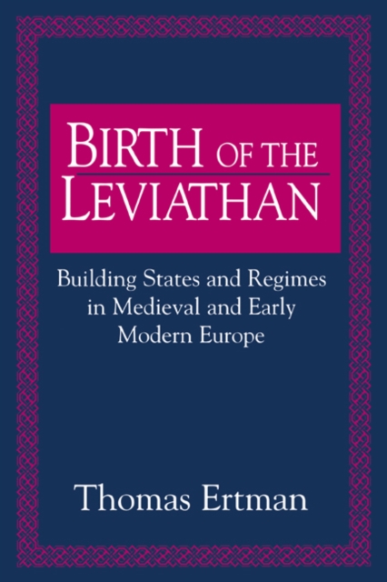 Birth of the Leviathan : Building States and Regimes in Medieval and Early Modern Europe, PDF eBook