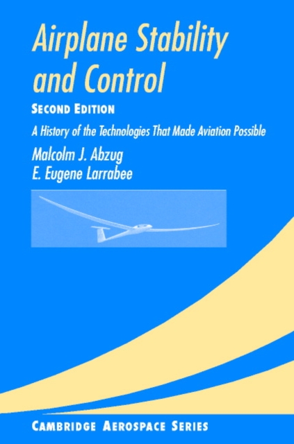 Airplane Stability and Control : A History of the Technologies that Made Aviation Possible, PDF eBook