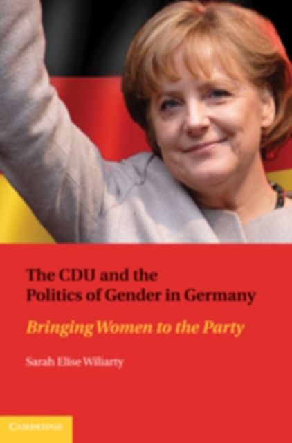 CDU and the Politics of Gender in Germany : Bringing Women to the Party, PDF eBook