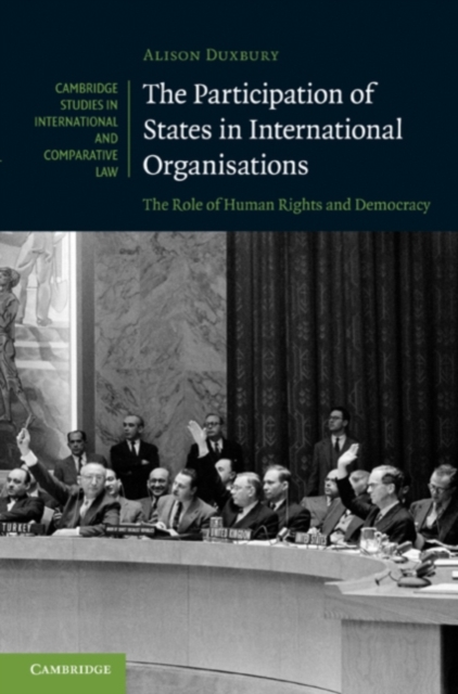 The Participation of States in International Organisations : The Role of Human Rights and Democracy, PDF eBook