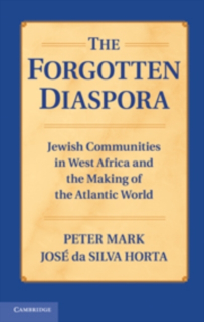 Forgotten Diaspora : Jewish Communities in West Africa and the Making of the Atlantic World, PDF eBook