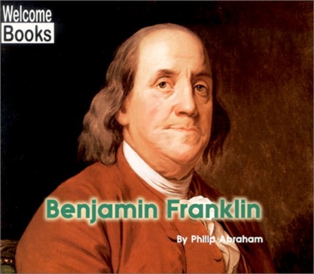 Benjamin Franklin (Welcome Books: Real People), Paperback Book