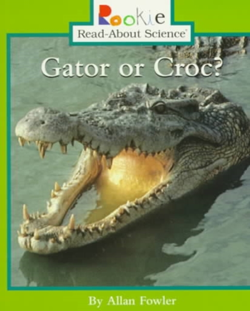 Gator or Croc? (Rookie Read-About Science: Animals), Paperback Book