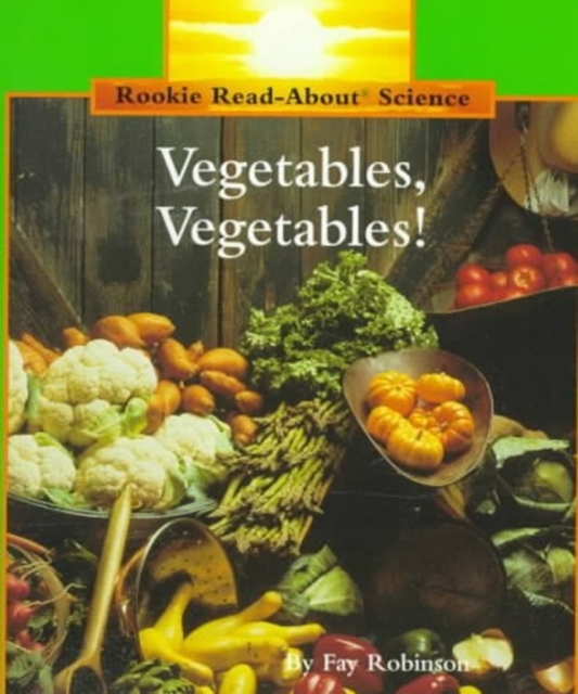 Vegetables, Vegetables! (Rookie Read-About Science: Plants and Fungi), Paperback Book