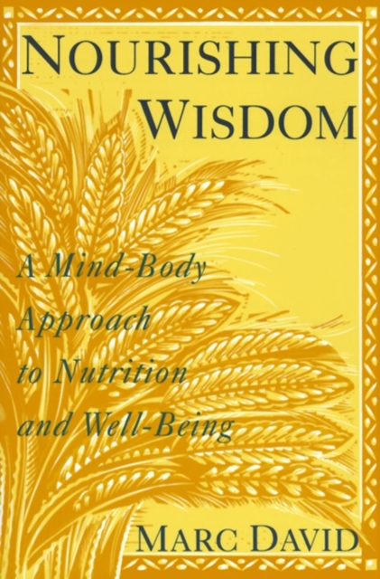 Nourishing Wisdom : A Mind-Body Approach to Nutrition and Well-Being, Paperback / softback Book