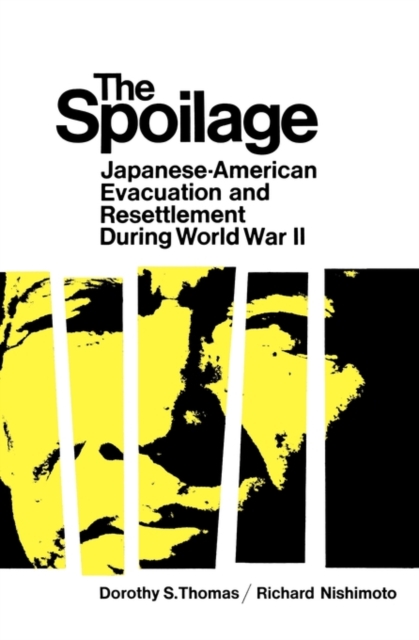 The Spoilage : Japanese-American Evacuation and Resettlement During World War II, Paperback / softback Book