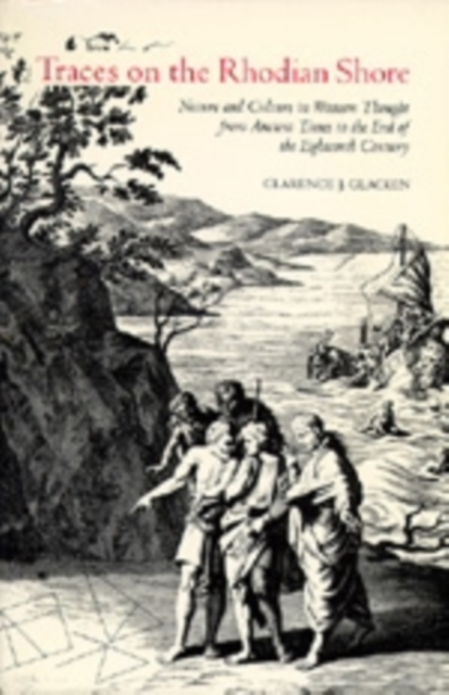 Traces on the Rhodian Shore : Nature and Culture in Western Thought from Ancient Times to the End of the Eighteenth Century, Paperback / softback Book