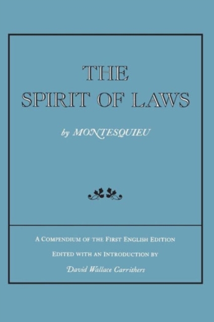 The Spirit of Laws : A Compendium of the First English Edition, Paperback / softback Book