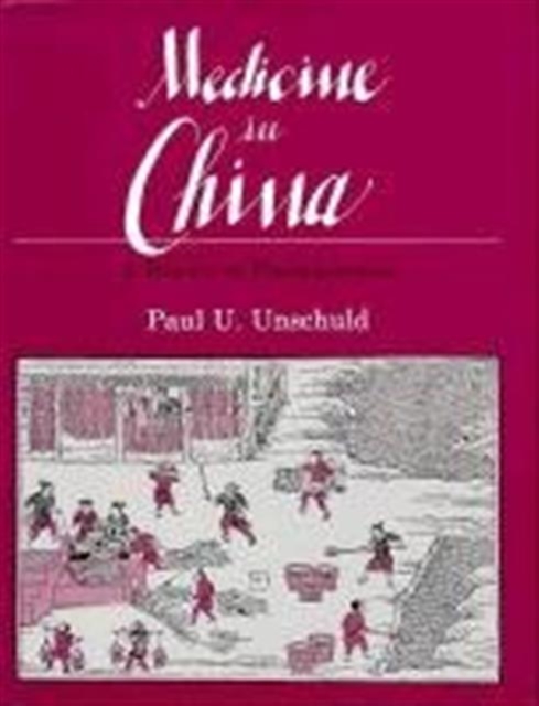 Medicine in China : A History of Pharmaceutics, Hardback Book