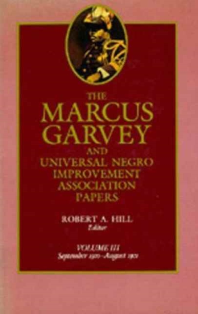 The Marcus Garvey and Universal Negro Improvement Association Papers, Vol. III : September 1920-August 1921, Hardback Book