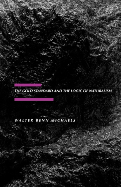The Gold Standard and the Logic of Naturalism : American Literature at the Turn of the Century, Paperback / softback Book