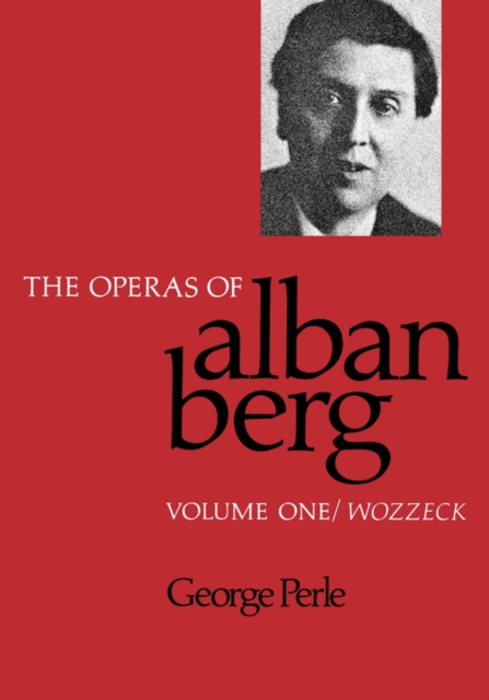 The Operas of Alban Berg, Volume I : Wozzeck, Paperback / softback Book