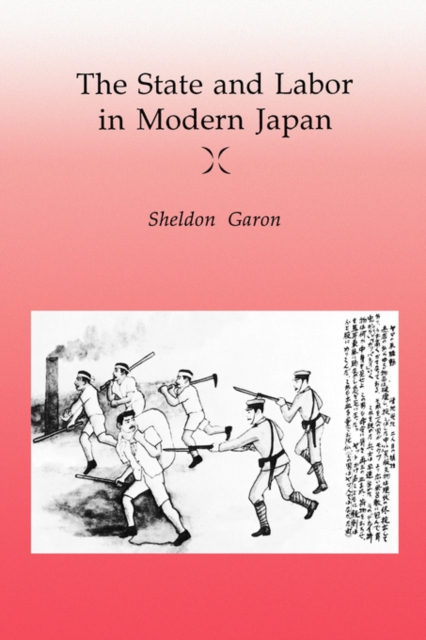 The State and Labor in Modern Japan, Paperback / softback Book
