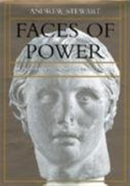 Faces of Power : Alexander's Image and Hellenistic Politics, Hardback Book
