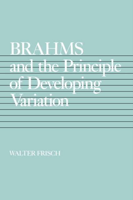 Brahms and the Principle of Developing Variation, Paperback / softback Book