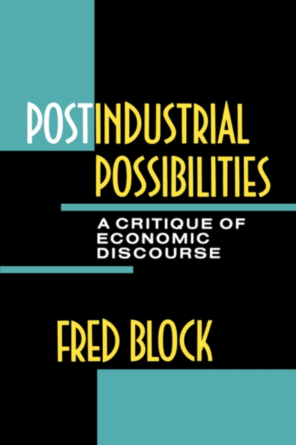 Postindustrial Possibilities : A Critique of Economic Discourse, Paperback / softback Book