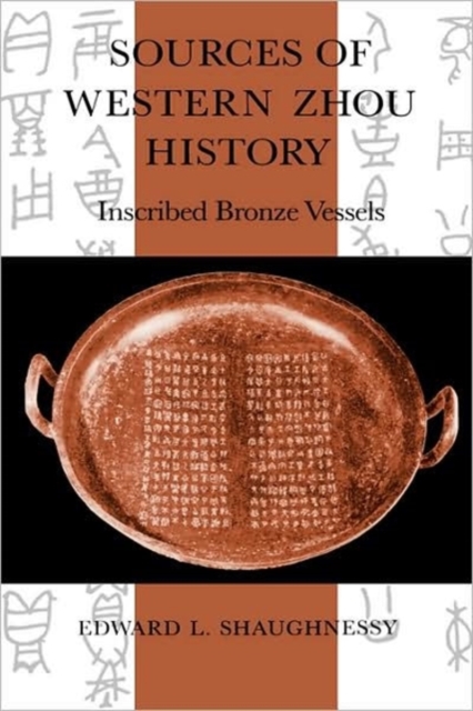 Sources of Western Zhou History : Inscribed Bronze Vessels, Hardback Book