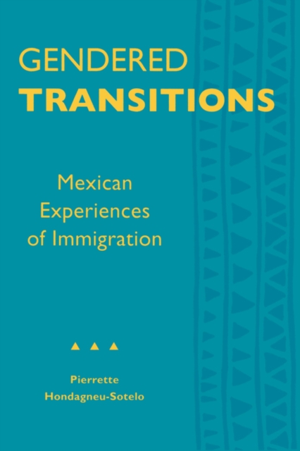 Gendered Transitions : Mexican Experiences  of Immigration, Paperback / softback Book
