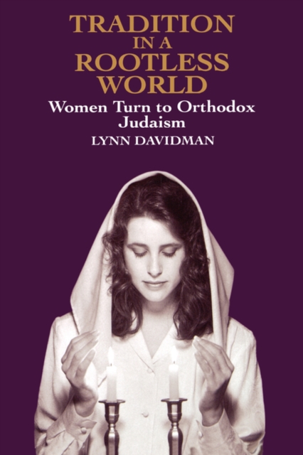 Tradition in a Rootless World : Women Turn to Orthodox Judaism, Paperback / softback Book