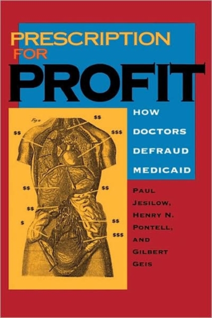 Prescription for Profit : How Doctors Defraud Medicaid, Hardback Book