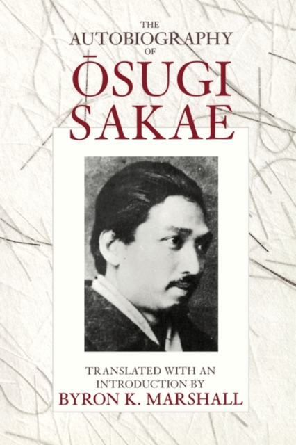 The Autobiography of Osugi Sakae, Paperback / softback Book