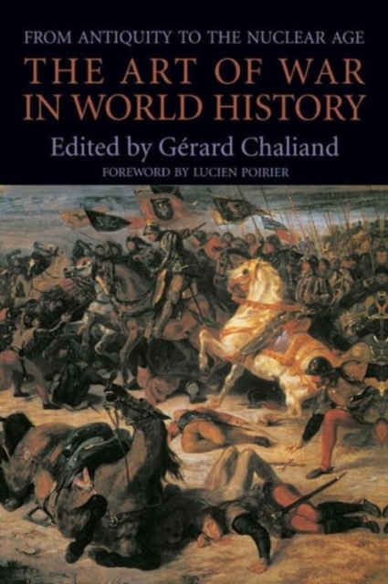 The Art of War in World History : From Antiquity to the Nuclear Age, Paperback / softback Book