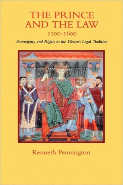 The Prince and the Law, 1200-1600 : Sovereignty and Rights in the Western Legal Tradition, Hardback Book