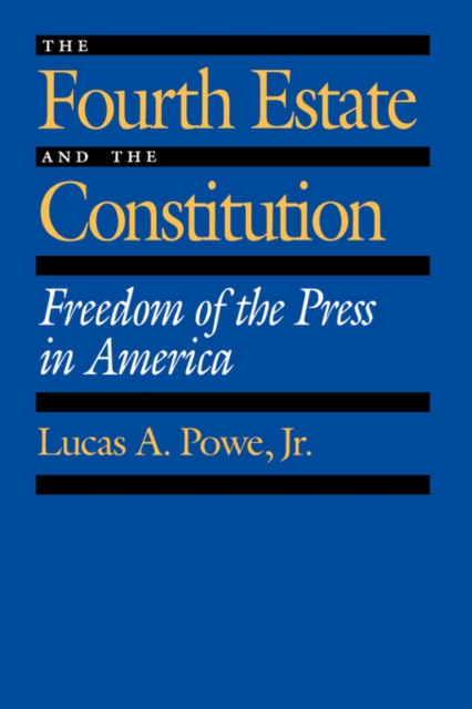 The Fourth Estate and the Constitution : Freedom of the Press in America, Paperback / softback Book