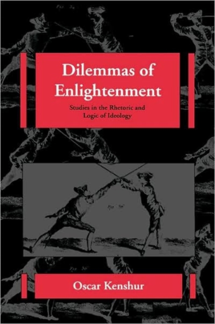 Dilemmas of Enlightenment : Studies in the Rhetoric and Logic of Ideology, Hardback Book
